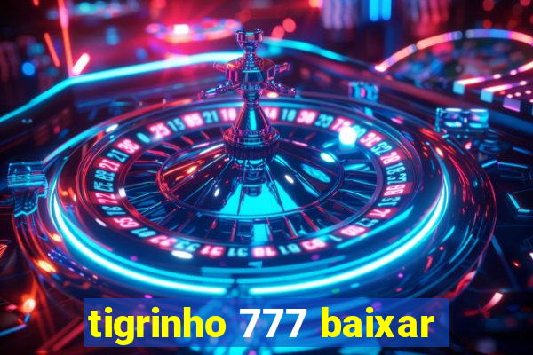 tigrinho 777 baixar